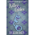 Killer Cables: A Knitorious Murder Mystery Book 2