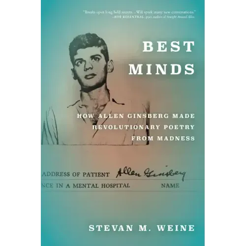 Best Minds: How Allen Ginsberg Made Revolutionary Poetry from Madness