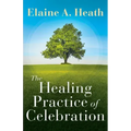 The Healing Practice of Celebration