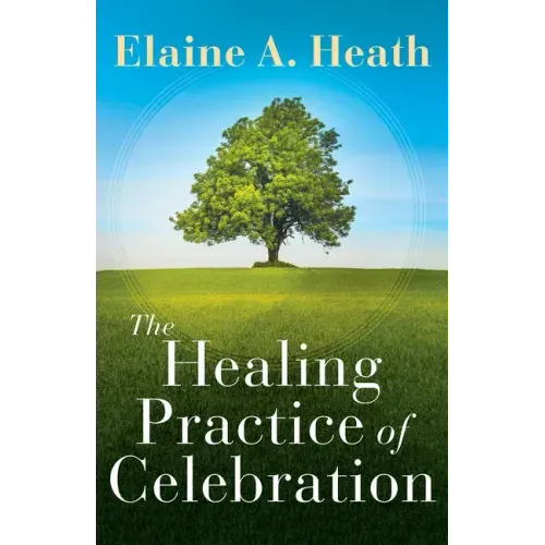The Healing Practice of Celebration