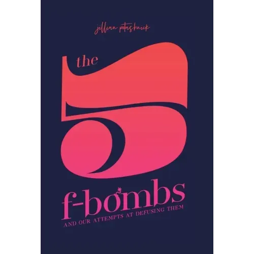The 5 F-Bombs: And Our Attempts at Defusing Them