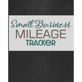 Small Business Mileage Tracker: Record Locations, Reasons for Travel, and Total Mileage