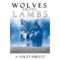 Wolves Among Lambs: My Story of Sexual Abuse & Cover-ups In The Church