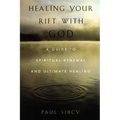 Healing Your Rift with God: A Guide to Spiritual Renewal and Ultimate Healing