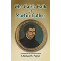 The Table Talk of Martin Luther