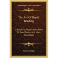 The Art of Rapid Reading: A Book for People Who Want to Read Faster and More Accurately