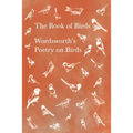 The Book of Birds;Wordsworth's Poetry on Birds