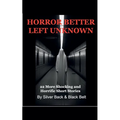 Horror Better Left Unknown
