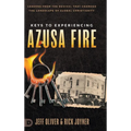 Keys to Experiencing Azusa Fire: Lessons from the Revival that Changed the Landscape of Global Christianity