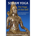 Soham Yoga: The Yoga of the Self: An In-Depth Guide to Effective Meditation