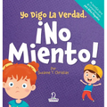 Yo Digo La Verdad. ¡No Miento!: Un Cuento Infantil Que Fomenta La Honestidad Y La Importancia De No Mentir (2 a 4 Años)