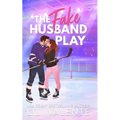 The Fake Husband Play: A Single Mom Hockey Romance