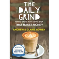 The Daily Grind: How to open & run a coffee shop that makes money
