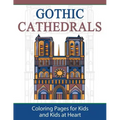 Gothic Cathedrals / Famous Gothic Churches of Europe: Coloring Pages for Kids and Kids at Heart