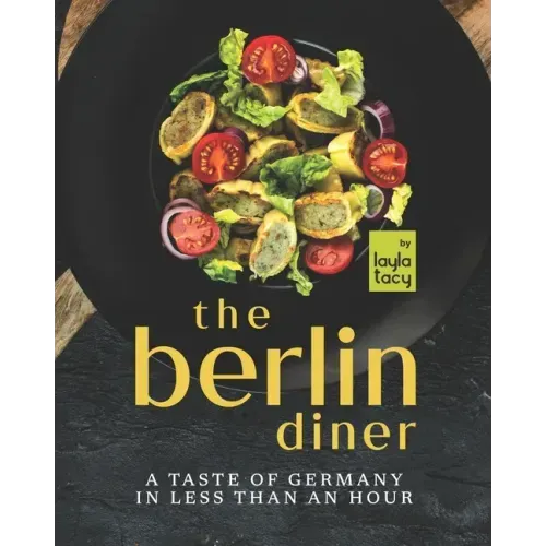 The Berlin Diner: A Taste of Germany in Less than an Hour