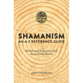 Shamanism: An A-Z Reference Guide