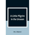 A Little Pilgrim in the Unseen