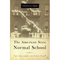 The American State Normal School: An Instrument of Great Good