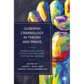 Queering Criminology in Theory and Praxis: Reimagining Justice in the Criminal Legal System and Beyond