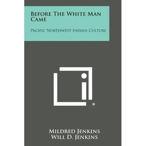 Before the White Man Came: Pacific Northwest Indian Culture