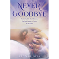 Never Goodbye: The Unbreakable Bond Between a Dad and Daughter Is Forever #Girldad
