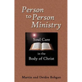Person to Person Ministry: Soul Care in the Body of Christ
