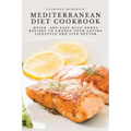 Mediterranean Diet Cookbook: Quick, and Easy Blue-Zones Recipes to Change your Eating Lifestyle and Live Better