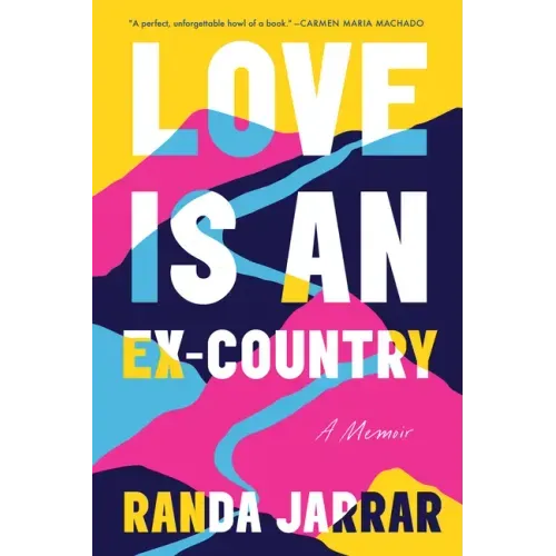 Love Is an Ex-Country: A Memoir