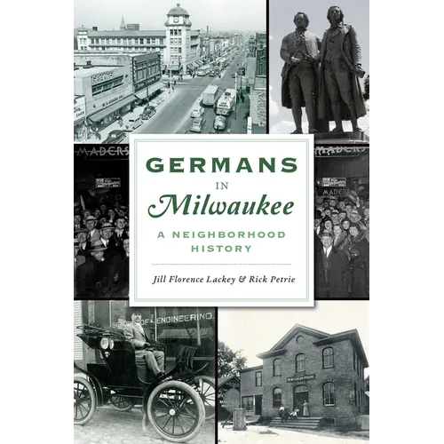 Germans in Milwaukee: A Neighborhood History