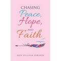 Chasing Peace, Hope, and Faith