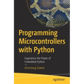 Programming Microcontrollers with Python: Experience the Power of Embedded Python