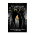 El Santuario de Nuestra Señora de Lourdes: La Historia y Legado del Centro de Milagros de la Iglesia Católica