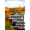 Reading Chekhov's Stories in Russian, Volume 2: A Parallel-Text Russian Reader