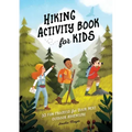 Hiking Activity Book for Kids: 35 Fun Projects for Your Next Outdoor Adventure