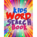 Kids Word Search Book: 50 Large Print Kids Word Find Puzzles: Jumbo Word Seek Book (8.5"x11") For Kids Age 6,7,8,9-12