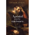 Apóstol Para Las Naciones: La Vida Y Los Tiempos de Pablo de Tarso