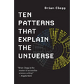 Ten Patterns That Explain the Universe