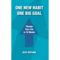 One New Habit, One Big Goal: Change Your Life in 10 Weeks
