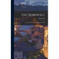 The Downfall: (La Débâcle) a Story of the Horrors of War