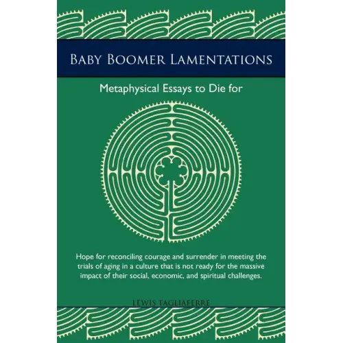 Baby Boomer Lamentations: Metaphysical Essays to Die for