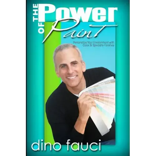The Power of Paint: Personalize You Environment with Color & Specialty Finishes