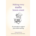 Making Every Maths Lesson Count: Six Principles to Support Great Maths Teaching