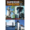 Superior Tapestry: Weaving the Threads of Upper Michigan History