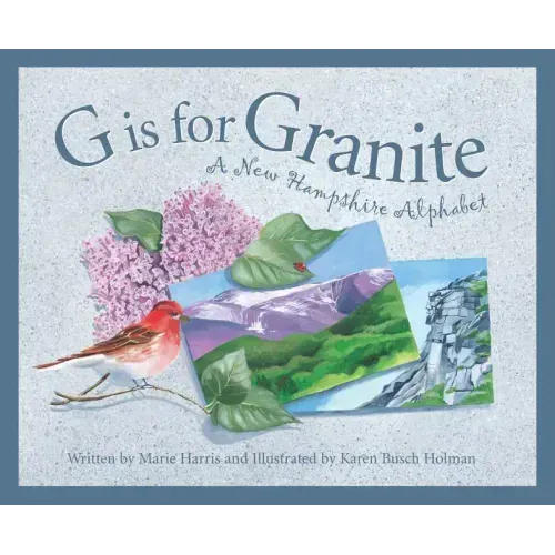 G Is for Granite: A New Hampshire Alphabet