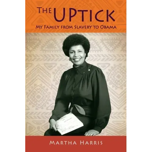 The UPtick: My Family from Slavery to Obama