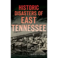 Historic Disasters of East Tennessee