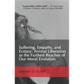 Suffering, Empathy, and Ecstasy: Animal Liberation as the Furthest Reaches of Our Moral Evolution