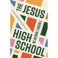 The Jesus I Wish I Knew in High School