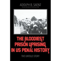 The Bloodiest Prison Uprising in US Penal History: The Untold Story