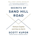 Secrets of Sand Hill Road: Venture Capital and How to Get It